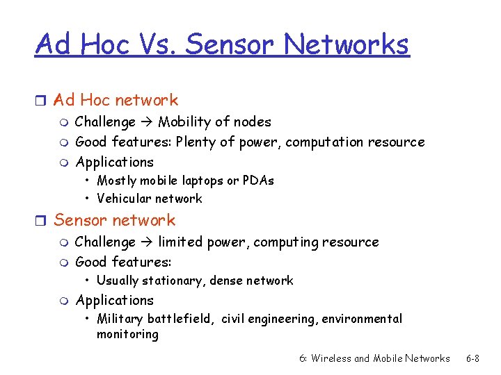 Ad Hoc Vs. Sensor Networks r Ad Hoc network m Challenge Mobility of nodes
