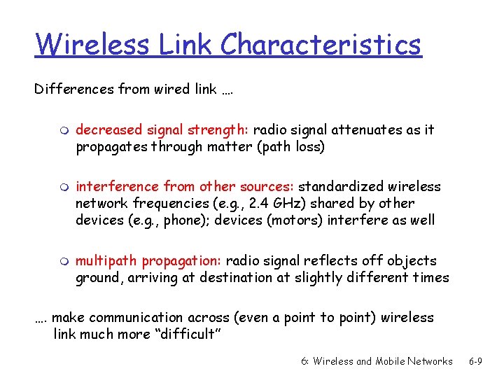 Wireless Link Characteristics Differences from wired link …. m m m decreased signal strength: