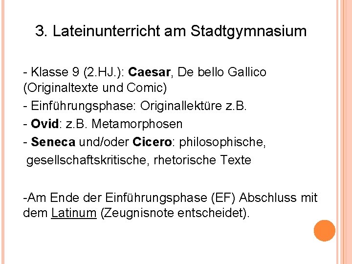 3. Lateinunterricht am Stadtgymnasium - Klasse 9 (2. HJ. ): Caesar, De bello Gallico