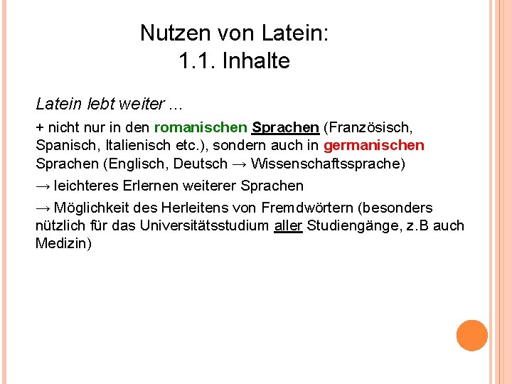 Nutzen von Latein: 1. 1. Inhalte Latein lebt weiter. . . + nicht nur