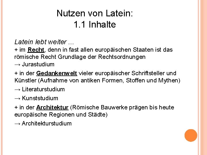 Nutzen von Latein: 1. 1 Inhalte Latein lebt weiter. . . + im Recht,