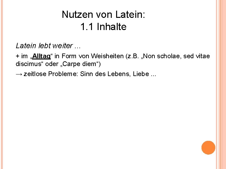 Nutzen von Latein: 1. 1 Inhalte Latein lebt weiter. . . + im „Alltag“