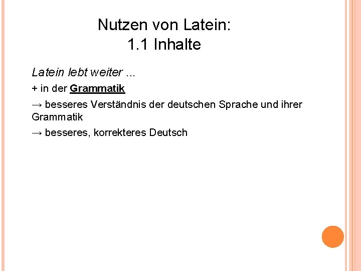 Nutzen von Latein: 1. 1 Inhalte Latein lebt weiter. . . + in der