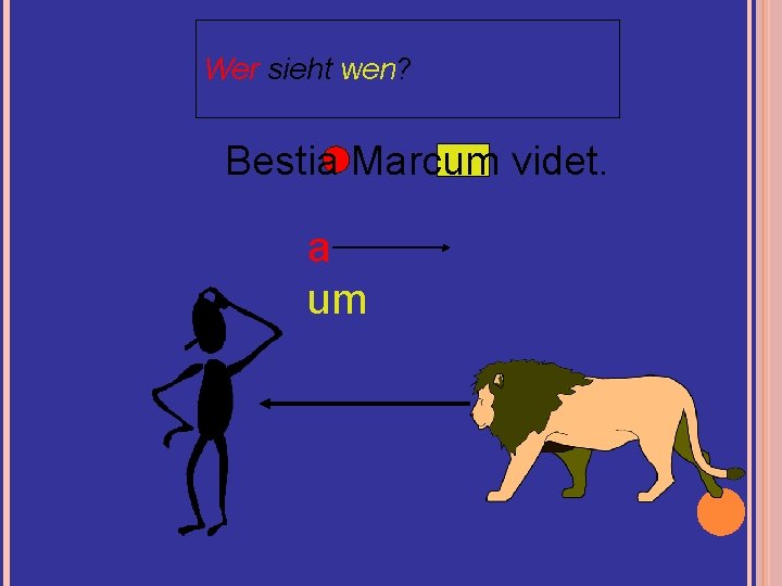 Wer sieht wen? Bestia Marcum videt. a um 