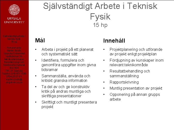 Självständigt Arbete i Teknisk Fysik 15 hp Självständigt arbete i teknisk fysik 15 hp