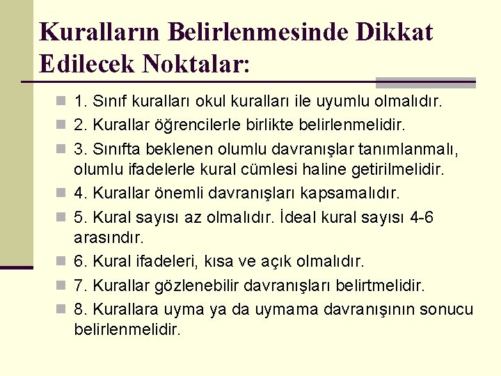 Kuralların Belirlenmesinde Dikkat Edilecek Noktalar: n 1. Sınıf kuralları okul kuralları ile uyumlu olmalıdır.