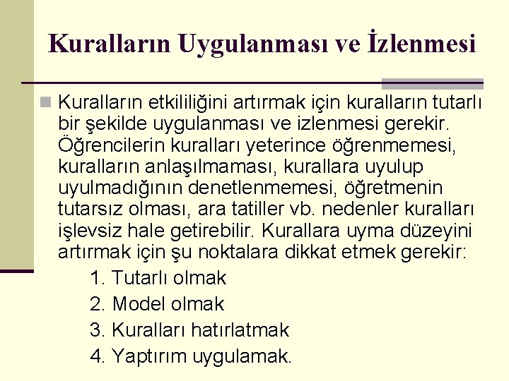 Kuralların Uygulanması ve İzlenmesi n Kuralların etkililiğini artırmak için kuralların tutarlı bir şekilde uygulanması