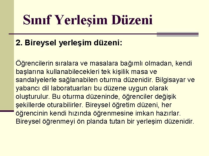 Sınıf Yerleşim Düzeni 2. Bireysel yerleşim düzeni: Öğrencilerin sıralara ve masalara bağımlı olmadan, kendi