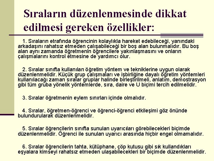 Sıraların düzenlenmesinde dikkat edilmesi gereken özellikler: 1. Sıraların etrafında öğrencinin kolaylıkla hareket edebileceği, yanındaki