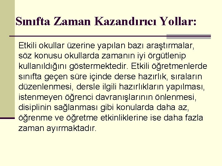 Sınıfta Zaman Kazandırıcı Yollar: Etkili okullar üzerine yapılan bazı araştırmalar, söz konusu okullarda zamanın