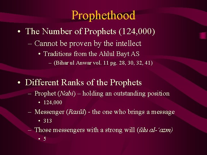 Prophethood • The Number of Prophets (124, 000) – Cannot be proven by the Prophethood • The Number of Prophets (124, 000) – Cannot be proven by the