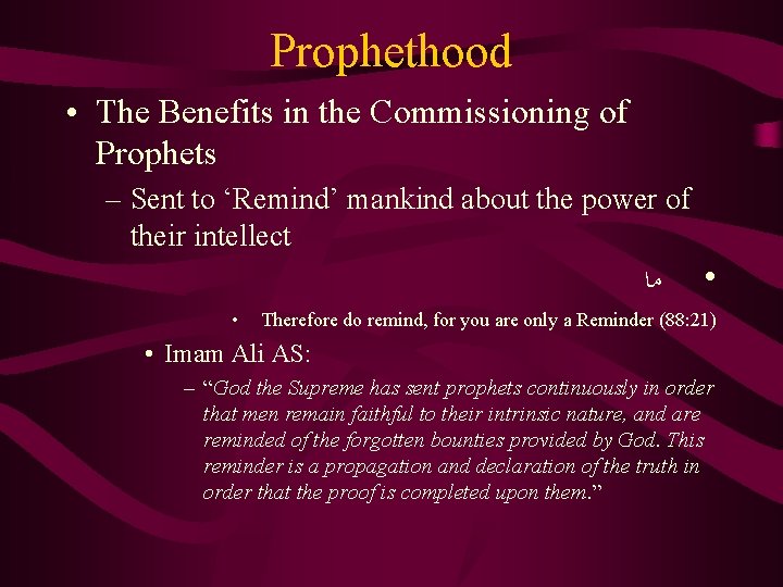 Prophethood • The Benefits in the Commissioning of Prophets – Sent to ‘Remind’ mankind Prophethood • The Benefits in the Commissioning of Prophets – Sent to ‘Remind’ mankind