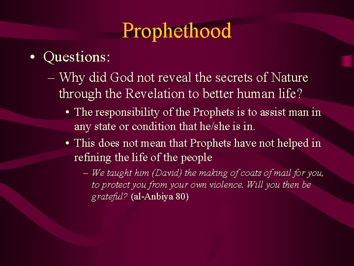Prophethood • Questions: – Why did God not reveal the secrets of Nature through Prophethood • Questions: – Why did God not reveal the secrets of Nature through