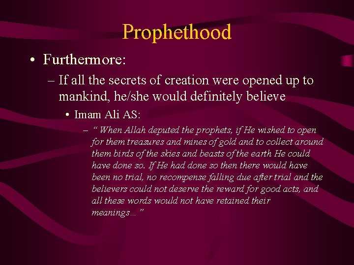 Prophethood • Furthermore: – If all the secrets of creation were opened up to Prophethood • Furthermore: – If all the secrets of creation were opened up to