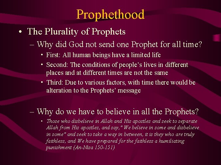 Prophethood • The Plurality of Prophets – Why did God not send one Prophet Prophethood • The Plurality of Prophets – Why did God not send one Prophet