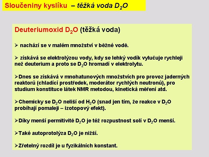 Sloučeniny kyslíku – těžká voda D 2 O Deuteriumoxid D 2 O (těžká voda)