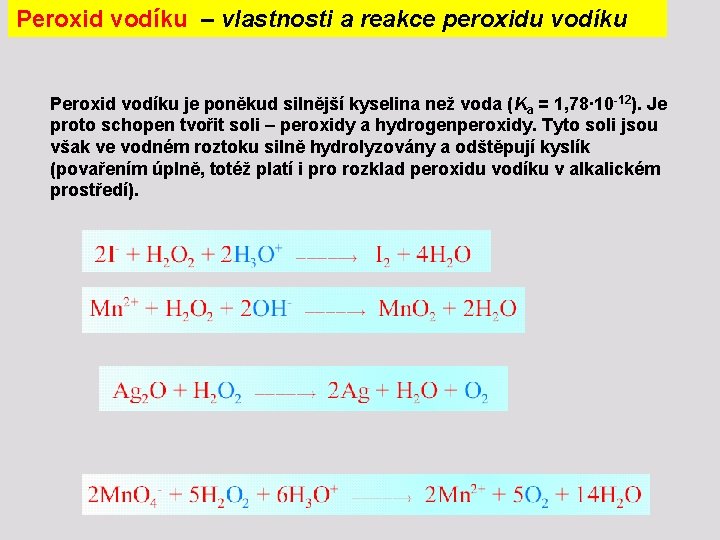 Peroxid vodíku – vlastnosti a reakce peroxidu vodíku Peroxid vodíku je poněkud silnější kyselina