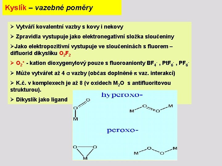 Kyslík – vazebné poměry Ø Vytváří kovalentní vazby s kovy i nekovy Ø Zpravidla