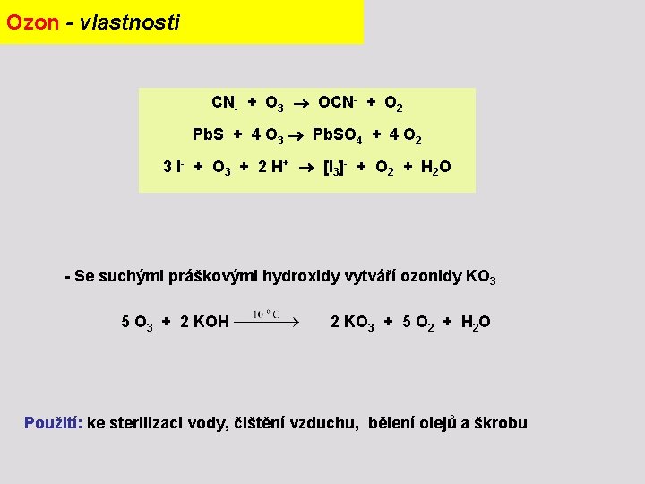 Ozon - vlastnosti CN- + O 3 OCN- + O 2 Pb. S +