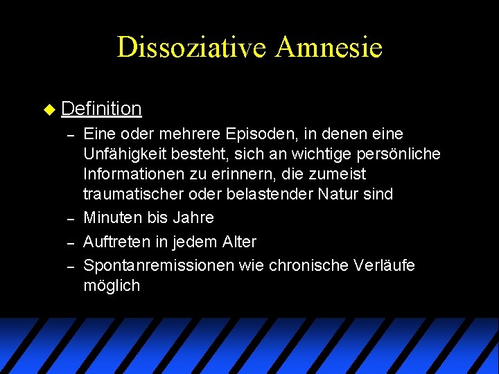 Dissoziative Amnesie u Definition – – Eine oder mehrere Episoden, in denen eine Unfähigkeit Dissoziative Amnesie u Definition – – Eine oder mehrere Episoden, in denen eine Unfähigkeit