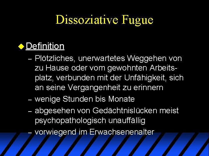 Dissoziative Fugue u Definition – – Plötzliches, unerwartetes Weggehen von zu Hause oder vom Dissoziative Fugue u Definition – – Plötzliches, unerwartetes Weggehen von zu Hause oder vom