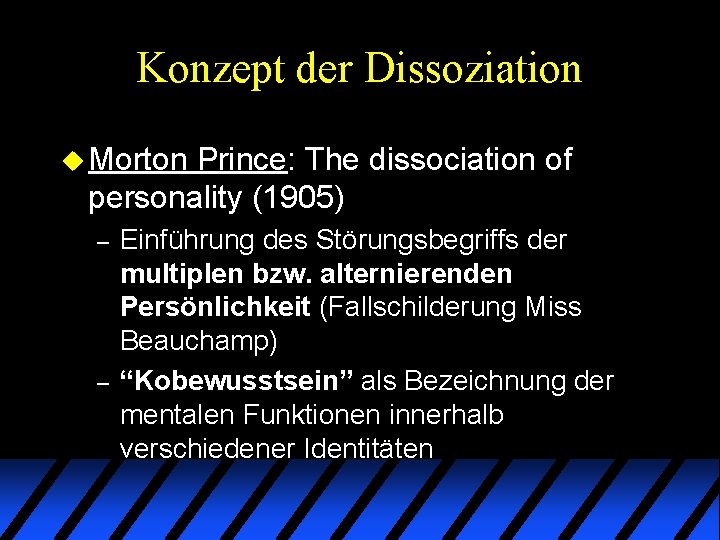 Konzept der Dissoziation u Morton Prince: The dissociation of personality (1905) – – Einführung Konzept der Dissoziation u Morton Prince: The dissociation of personality (1905) – – Einführung
