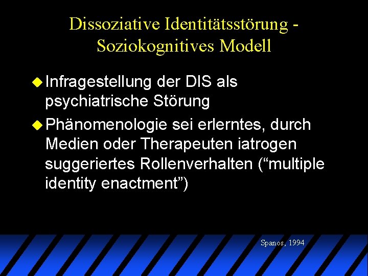 Dissoziative Identitätsstörung Soziokognitives Modell u Infragestellung der DIS als psychiatrische Störung u Phänomenologie sei Dissoziative Identitätsstörung Soziokognitives Modell u Infragestellung der DIS als psychiatrische Störung u Phänomenologie sei