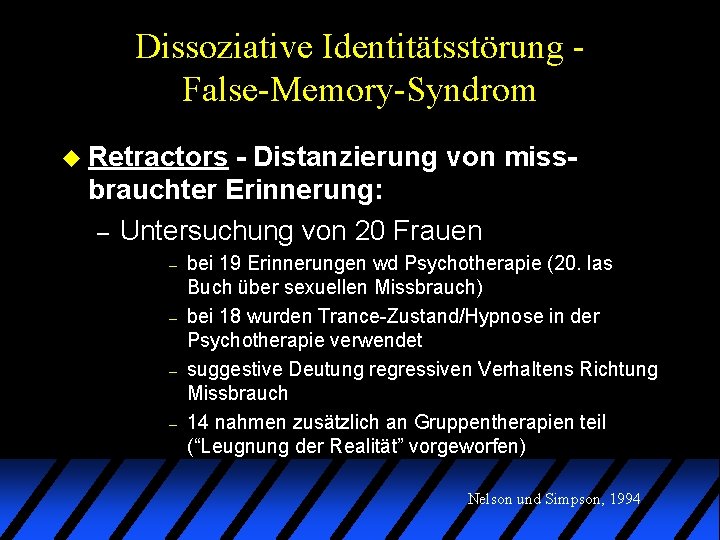 Dissoziative Identitätsstörung False-Memory-Syndrom u Retractors - Distanzierung von missbrauchter Erinnerung: – Untersuchung von 20 Dissoziative Identitätsstörung False-Memory-Syndrom u Retractors - Distanzierung von missbrauchter Erinnerung: – Untersuchung von 20