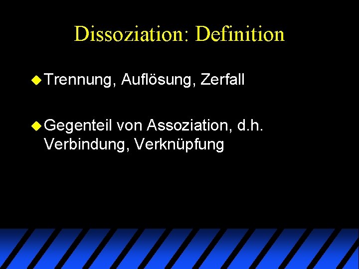 Dissoziation: Definition u Trennung, u Gegenteil Auflösung, Zerfall von Assoziation, d. h. Verbindung, Verknüpfung Dissoziation: Definition u Trennung, u Gegenteil Auflösung, Zerfall von Assoziation, d. h. Verbindung, Verknüpfung