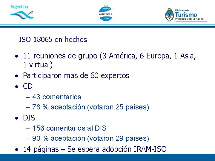 ISO 18065 en hechos • 11 reuniones de grupo (3 América, 6 Europa, 1