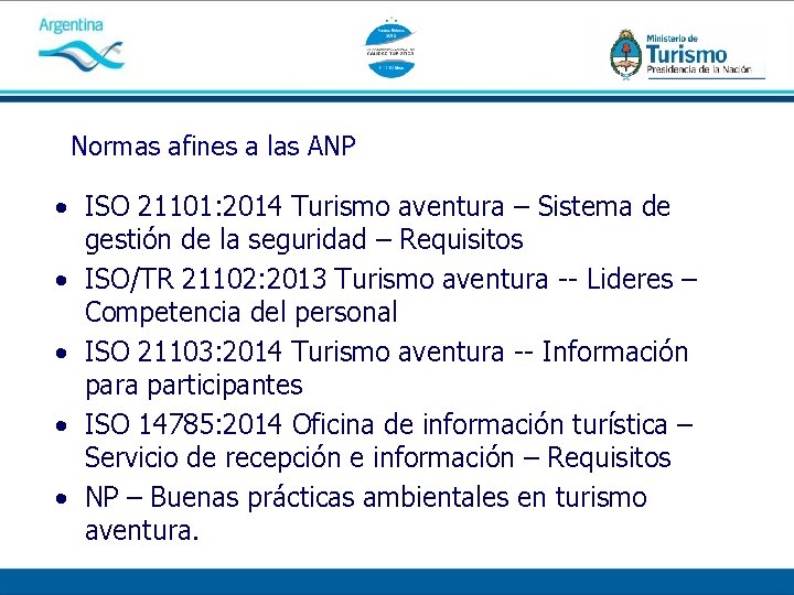 Normas afines a las ANP • ISO 21101: 2014 Turismo aventura – Sistema de