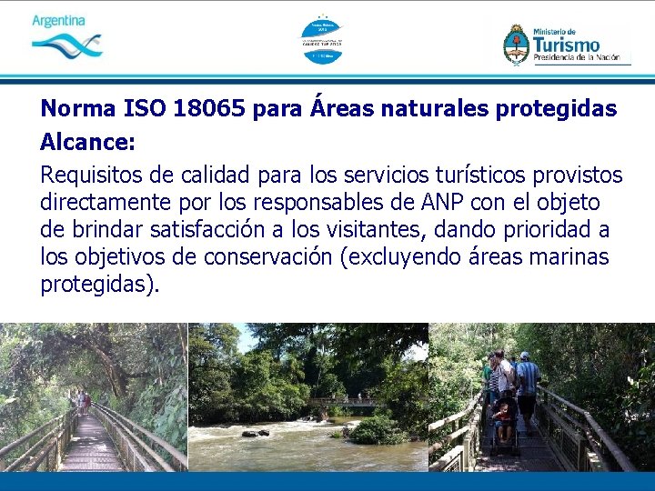 Norma ISO 18065 para Áreas naturales protegidas Alcance: Requisitos de calidad para los servicios