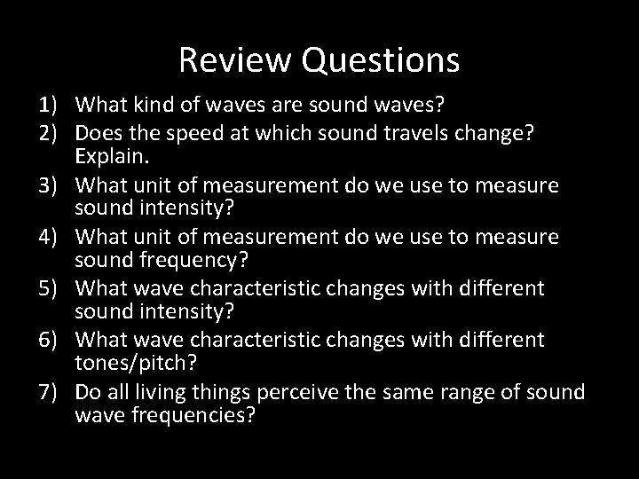 Review Questions 1) What kind of waves are sound waves? 2) Does the speed