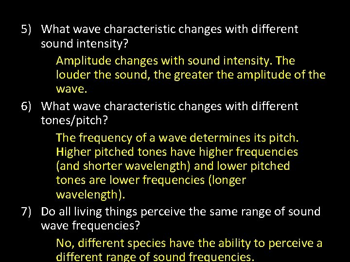 5) What wave characteristic changes with different sound intensity? Amplitude changes with sound intensity.