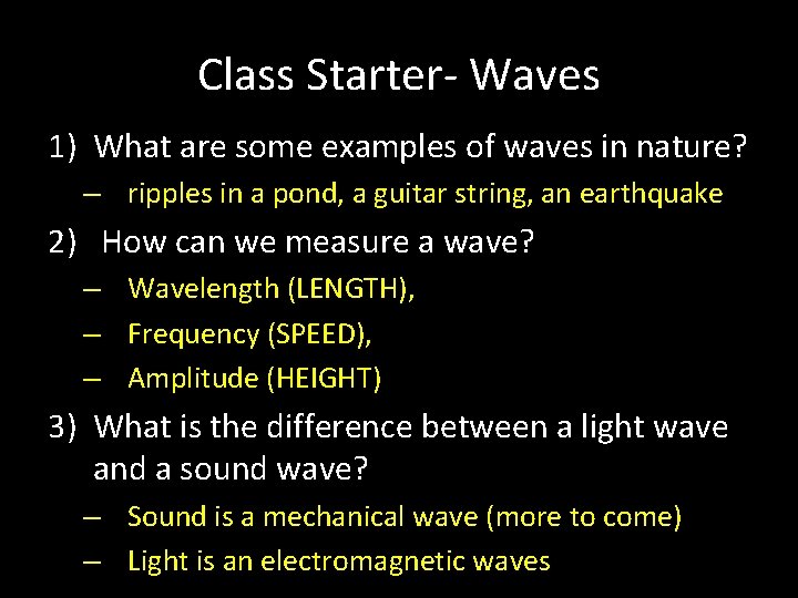 Class Starter- Waves 1) What are some examples of waves in nature? – ripples
