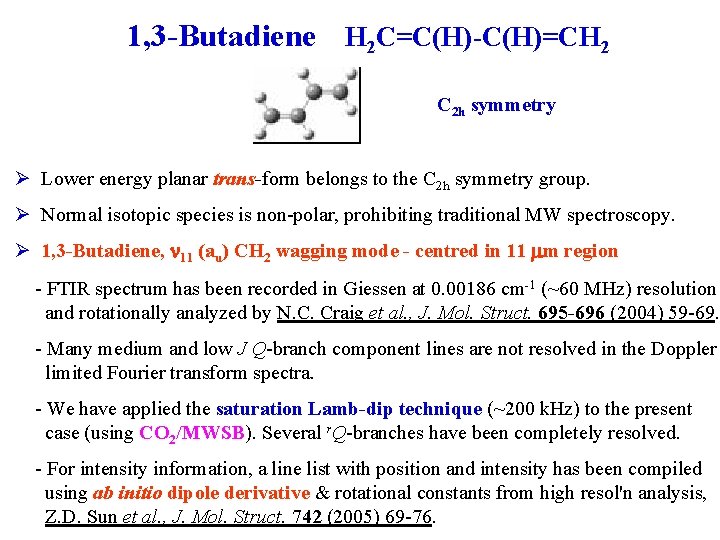 1, 3 -Butadiene H 2 C=C(H)-C(H)=CH 2 C 2 h symmetry Ø Lower energy