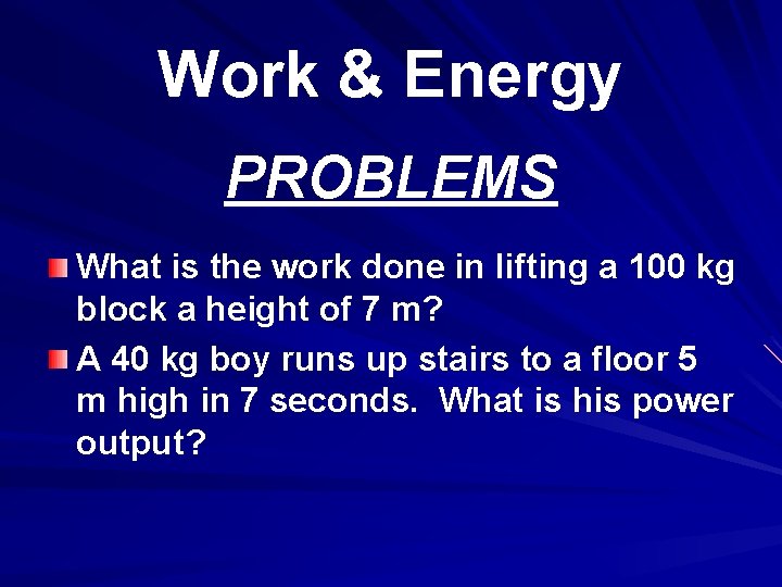 Work & Energy PROBLEMS What is the work done in lifting a 100 kg