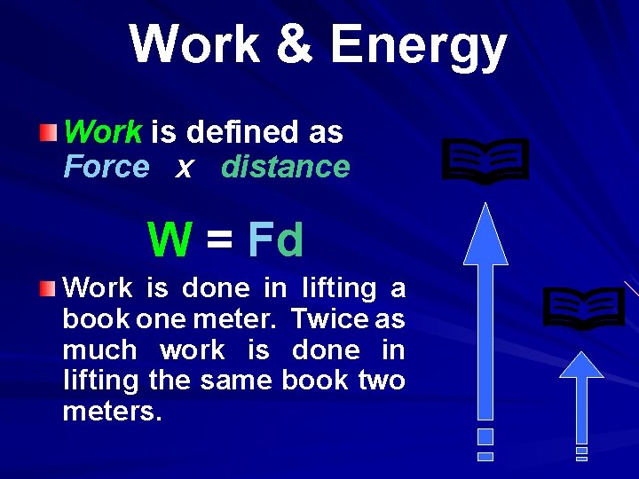 Work & Energy Work is defined as Force x distance W = Fd Work