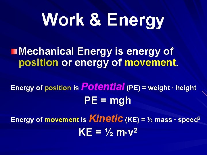 Work & Energy Mechanical Energy is energy of position or energy of movement. Energy