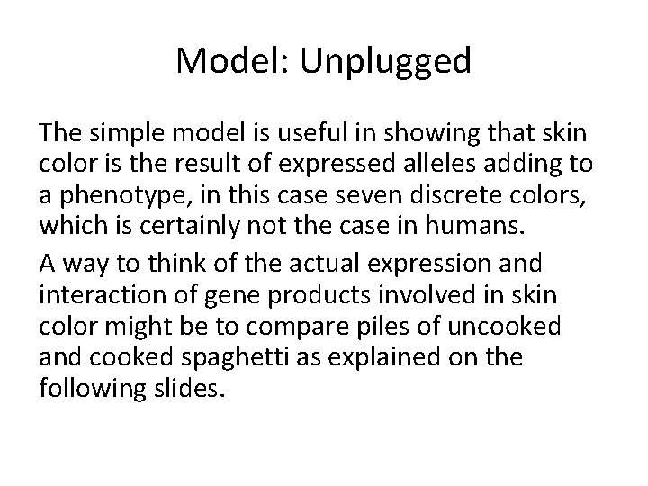 Model: Unplugged The simple model is useful in showing that skin color is the Model: Unplugged The simple model is useful in showing that skin color is the