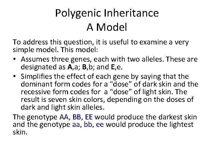 Polygenic Inheritance A Model To address this question, it is useful to examine a Polygenic Inheritance A Model To address this question, it is useful to examine a