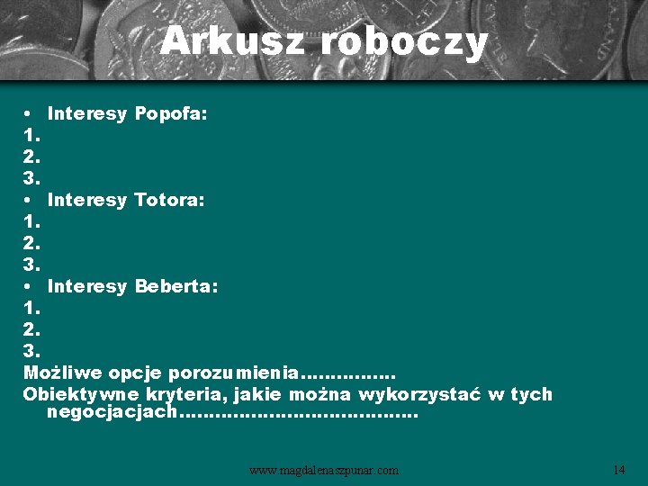 Arkusz roboczy • Interesy Popofa: 1. 2. 3. • Interesy Totora: 1. 2. 3.