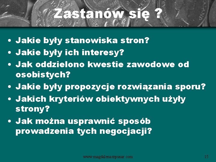 Zastanów się ? • Jakie były stanowiska stron? • Jakie były ich interesy? •