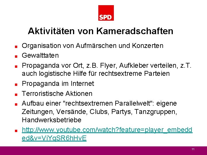 Aktivitäten von Kameradschaften < < < < Organisation von Aufmärschen und Konzerten Gewalttaten Propaganda