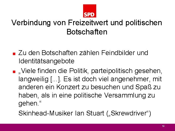 Verbindung von Freizeitwert und politischen Botschaften < < Zu den Botschaften zählen Feindbilder und