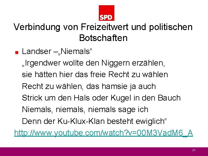 Verbindung von Freizeitwert und politischen Botschaften Landser –„Niemals“ „Irgendwer wollte den Niggern erzählen, sie