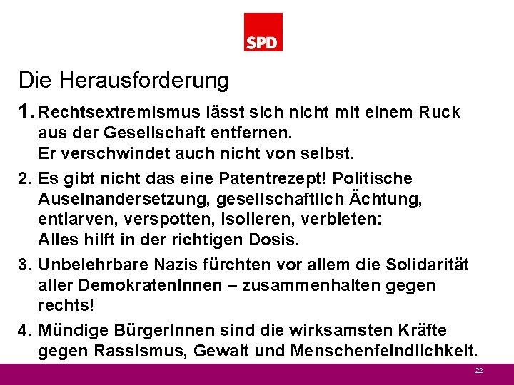 Die Herausforderung 1. Rechtsextremismus lässt sich nicht mit einem Ruck aus der Gesellschaft entfernen.