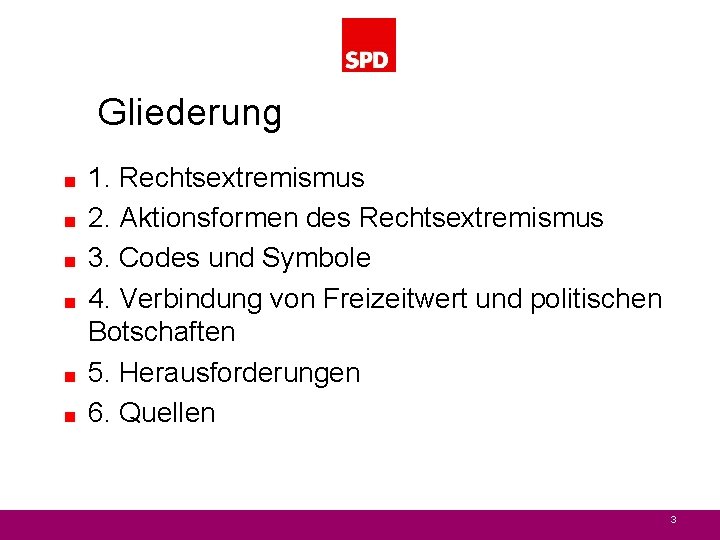 Gliederung < < < 1. Rechtsextremismus 2. Aktionsformen des Rechtsextremismus 3. Codes und Symbole