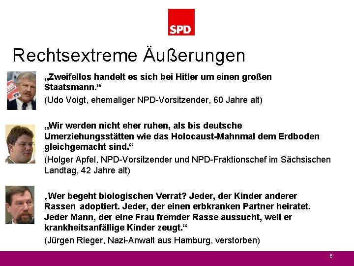 Rechtsextreme Äußerungen „Zweifellos handelt es sich bei Hitler um einen großen Staatsmann. “ (Udo