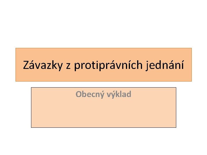 Závazky z protiprávních jednání Obecný výklad 